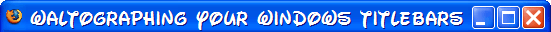 Waltographing your Windows Titlebars